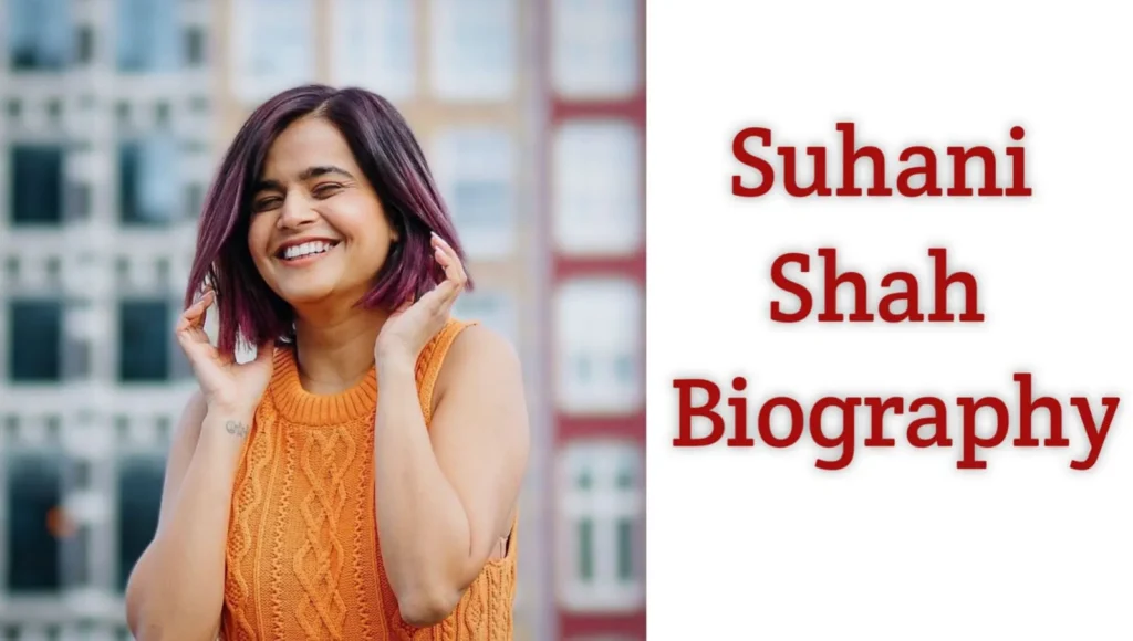 suhani shahbiography